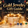 Gold Jewelry Gift Guide by Birth Month and Birthstones